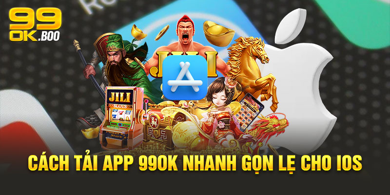 Cách tải app 99ok nhanh gọn lẹ cho IOS