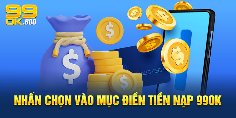 Nhấn chọn vào mục điền tiền nạp 99ok