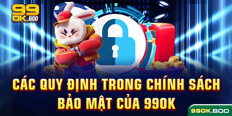 Các quy định trong chính sách bảo mật của 99ok