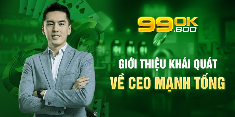 Thông tin về CEO Tống - Nhà phát triển nhà cái uy tín