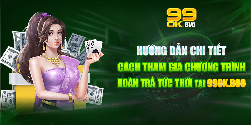 Banner chương trình hoàn trả tức thời độc quyền trên 99ok