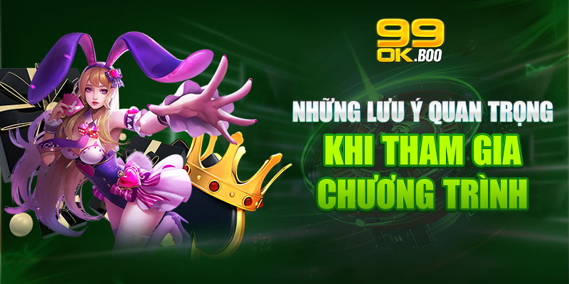 Những lưu ý quan trọng khi tham gia chương trình