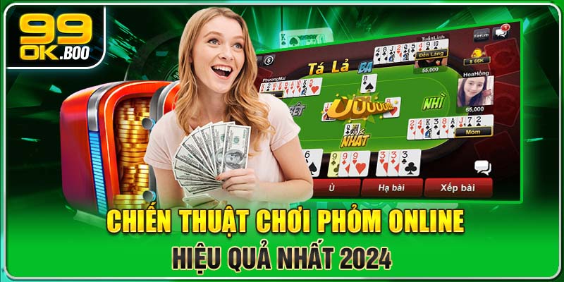 Chiến thuật chơi Phỏm Online hiệu quả nhất 2024