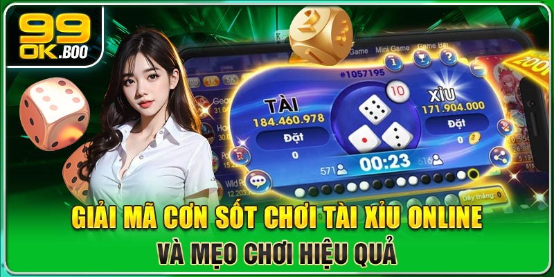 Giải Mã Cơn Sốt Chơi Tài Xỉu Online Và Mẹo Chơi Hiệu Quả