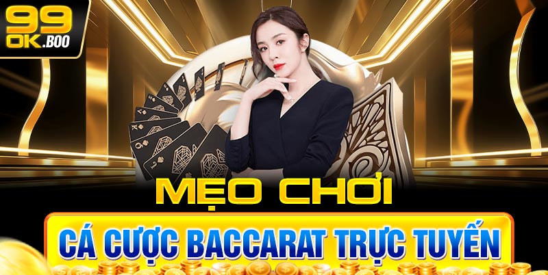 Mẹo chơi cá cược Baccarat trực tuyến