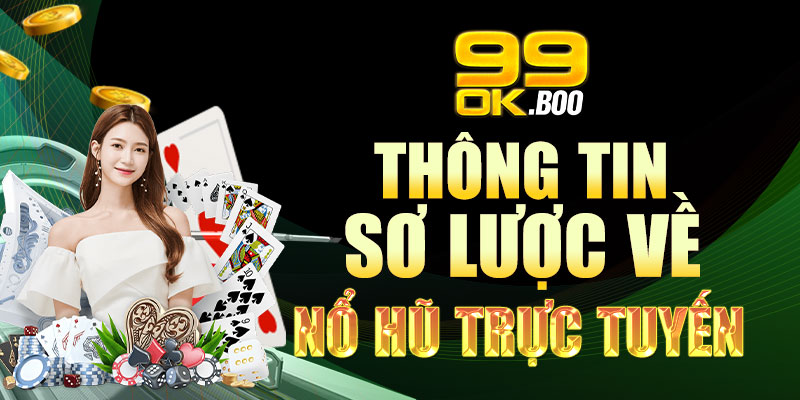 Thông tin sơ lược về nổ hũ trực tuyến