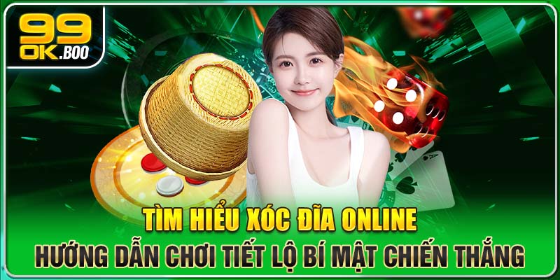 Tìm Hiểu Xóc Đĩa Online: Hướng Dẫn Chơi Tiết Lộ Bí Mật Chiến Thắng