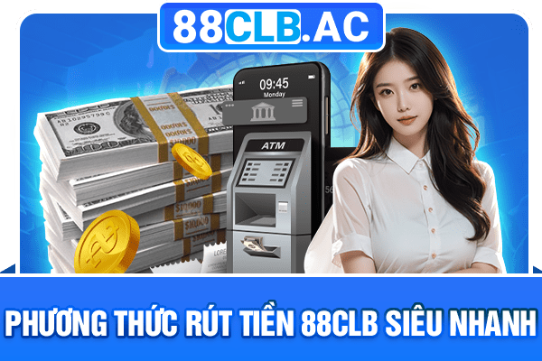 Phương thức rút tiền 88CLB siêu nhanh